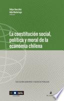 libro La Constitución Social, Política Y Moral De La Economía Chilena